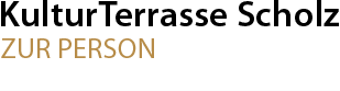KulturTerrasse Scholz Zur Person